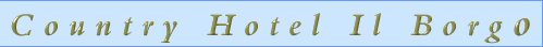 Country Hotel Il Borgo - www.rentinginitaly.com - Italian Villa, Farmhouse and Apartment Rentals